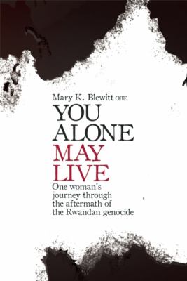 You Alone May Live One Women's Journey Through the Aftermath of the Rwandan Genocide  2010 9781906447069 Front Cover