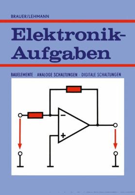 Elektronik-Aufgaben Bauelemente - Analoge Schaltungen - Digitale Schaltungen  1985 9783322865069 Front Cover