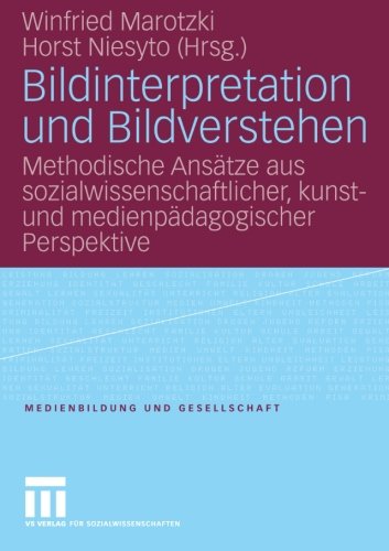Bildinterpretation Und Bildverstehen: Methodische Ansätze Aus Sozialwissenschaftlicher, Kunst- Und Medienpädagogischer Perspektive  2011 9783531151069 Front Cover