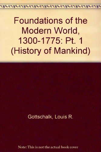 History of Mankind : Cultural and Scientific Development - Vol. 4: the Foundations of the Modern World, 1300-1775 N/A 9780049000070 Front Cover