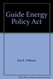 Guide to the Energy Policy Act N/A 9780135185070 Front Cover