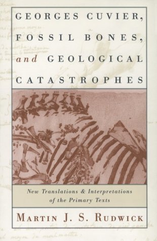 Georges Cuvier, Fossil Bones, and Geological Catastrophes New Translations and Interpretations of the Primary Texts  1998 9780226731070 Front Cover