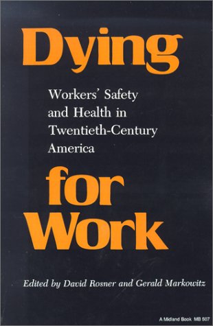 Dying for Work Workers' Safety and Health in Twentieth-Century America  1989 9780253205070 Front Cover