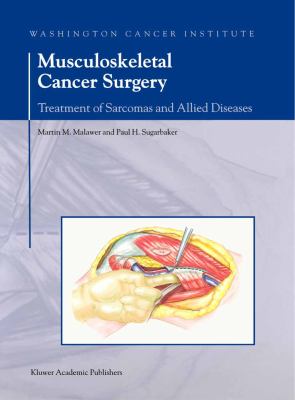 Musculoskeletal Cancer Surgery Treatment of Sarcomas and Allied Diseases  2001 9780306484070 Front Cover