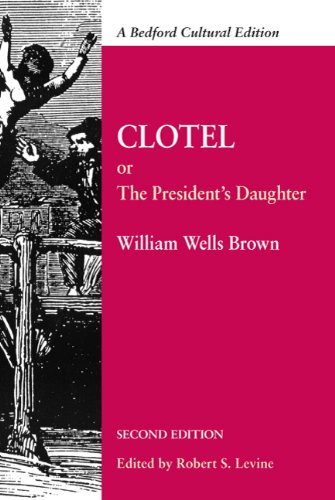 Clotel Or, the President's Daughter: a Narrative of Slave Life in the United States 2nd 2011 (Revised) 9780312621070 Front Cover