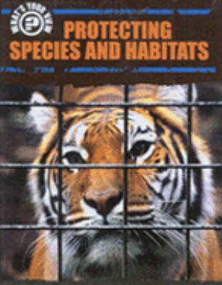 Protecting Species and Habitats (What's Your View?) N/A 9780749663070 Front Cover