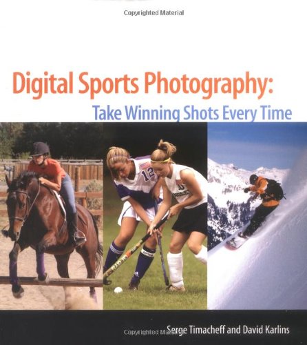 Digital Sports Photography Take Winning Shots Every Time  2005 9780764596070 Front Cover