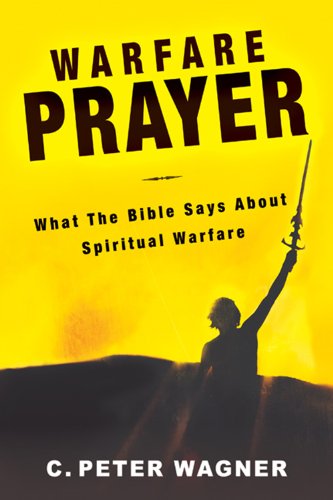 Warfare Prayer : What the Bible Says about Spiritual Warfare N/A 9780768431070 Front Cover