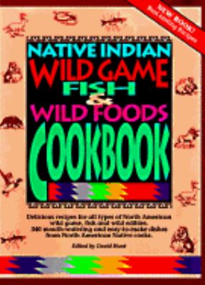 Native Indian Wild Game, Fish, and Wild Foods Cookbook N/A 9780785807070 Front Cover