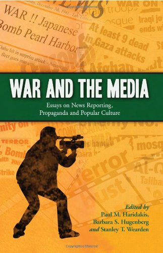 War and the Media Essays on News Reporting, Propaganda and Popular Culture  2009 9780786446070 Front Cover