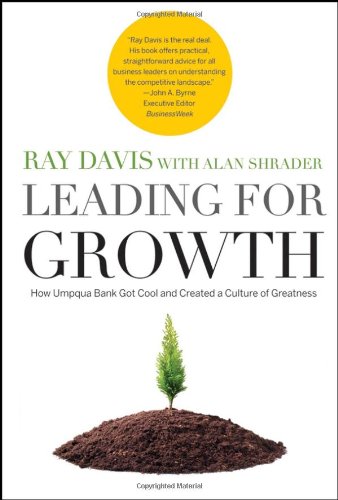 Leading for Growth How Umpqua Bank Got Cool and Created a Culture of Greatness  2007 9780787986070 Front Cover
