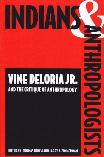 Indians and Anthropologists Vine Deloria, Jr. , and the Critique of Anthropology N/A 9780816516070 Front Cover