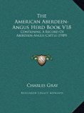 American Aberdeen-Angus Herd Book V18 : Containing A Record of Aberdeen-Angus Cattle (1909) N/A 9781169815070 Front Cover