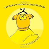 Louella Who Only Liked Yellow Childrens Book Large Type  9781477507070 Front Cover