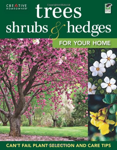 Trees, Shrubs and Hedges for Your Home Secrets for Selection and Care  2011 9781580115070 Front Cover