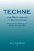 Techne, from Neoclassicism to Postmodernism Understanding Writing As a Useful, Teachable Art  2011 9781602352070 Front Cover