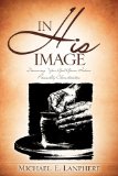 In His Image : Discovering Your God Given, Inborn Personality Characteristics N/A 9781615798070 Front Cover