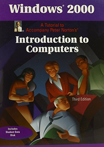 Windows 2000 A Tutorial to Accompany Peter Norton's Introduction to Computers  2001 (Student Manual, Study Guide, etc.) 9780028044071 Front Cover