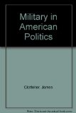 Military in American Politics  1973 9780060413071 Front Cover