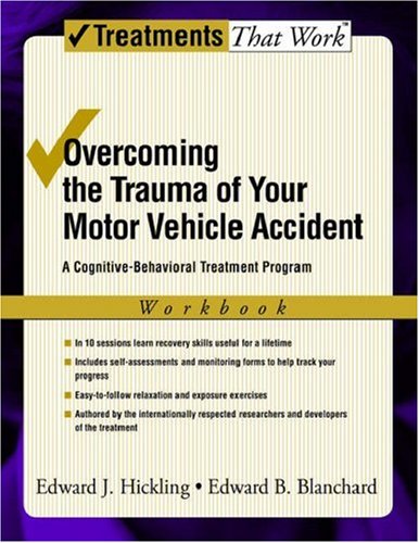 Overcoming the Trauma of Your Motor Vehicle Accident A Cognitive-Behavioral Treatment Program  2006 (Workbook) 9780195306071 Front Cover