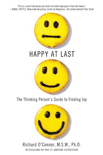 Happy at Last The Thinking Person's Guide to Finding Joy N/A 9780312369071 Front Cover