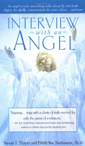 Interview with an Angel An Angel Reveals Astonishing Truths about Life and Death, Religion, the Aferlife, Extraterrestrials, the Power of Love ... and More N/A 9780440235071 Front Cover