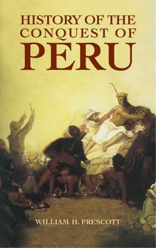 History of the Conquest of Peru   2005 (Unabridged) 9780486440071 Front Cover