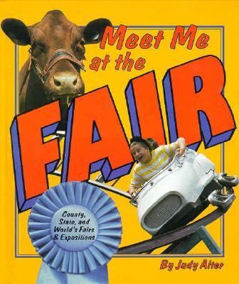 Meet Me at the Fair! : Country, State and World's Fairs and Expositions N/A 9780531203071 Front Cover