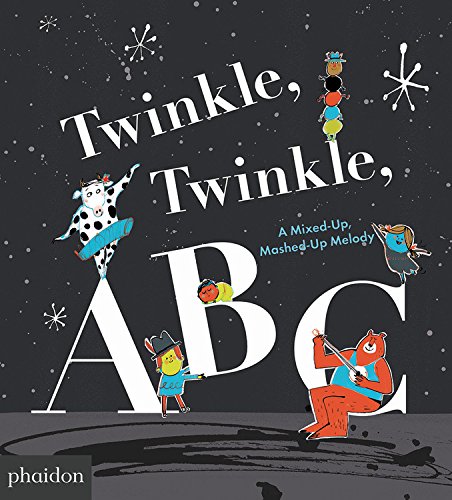 Twinkle, Twinkle, ABC: A Mixed-up, Mashed-up Melody  2017 9780714875071 Front Cover