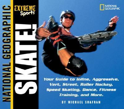 Extreme Sports Skate! Your Guide to Blading, Aggressive, Vert, Street, Roller Hockey, Speed and More  2003 9780792251071 Front Cover