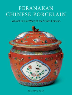 Peranakan Chinese Porcelain Vibrant Festive Ware of the Straits Chinese  2009 9780804840071 Front Cover