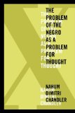 X--The Problem of the Negro As a Problem for Thought   2013 9780823254071 Front Cover