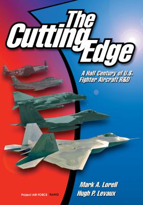 Cutting Edge A Half Century of U. S. Fighter Aircraft R and D N/A 9780833026071 Front Cover