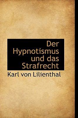 Der Hypnotismus Und Das Strafrecht:   2009 9781110212071 Front Cover