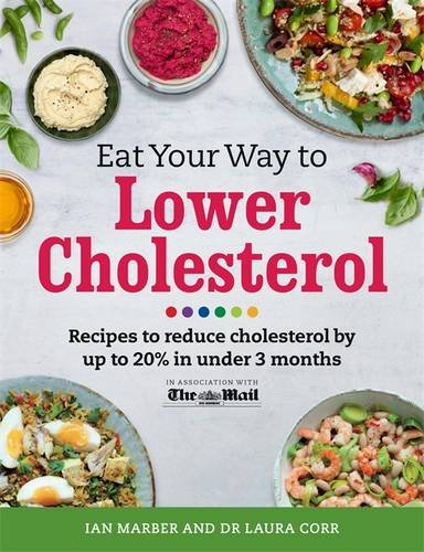 Eat Your Way to Lower Cholesterol Recipes to Reduce Cholesterol by up to 20% in under 3 Months  2014 9781409152071 Front Cover