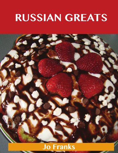 Russian Greats Delicious Russian Recipes, the Top 68 Russian Recipes  2012 9781486142071 Front Cover