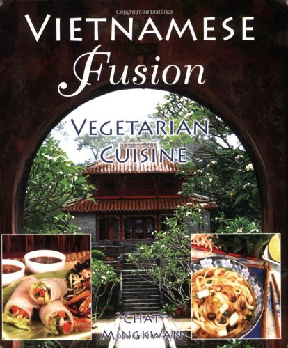 Vietnamese Fusion Vegetarian Cuisine  2007 9781570672071 Front Cover