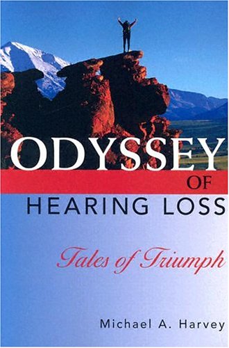 Odyssey of Hearing Loss Tales of Triumph  2003 9781581210071 Front Cover