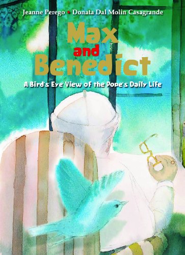 Max and Benedict A Bird's Eye View of the Pope's Daily Life  2009 9781586174071 Front Cover