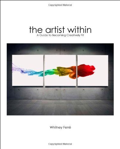 Artist Within A Guide to Becoming Creatively Fit  2008 9781596524071 Front Cover