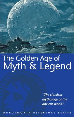 Golden Age of Myth and Legend   1993 9781853263071 Front Cover