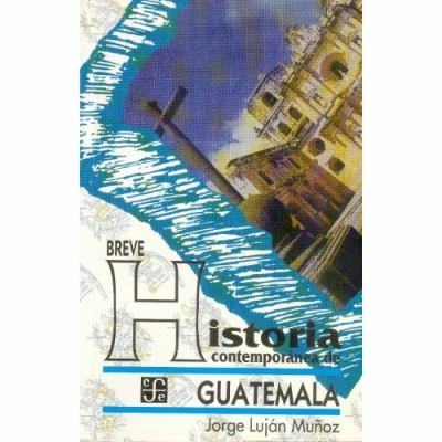 Breve Historia Contemporánea de Guatemala  1998 9789681666071 Front Cover