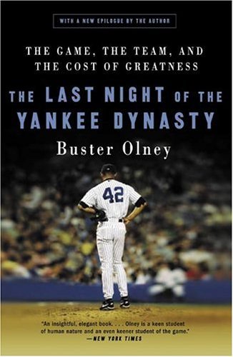 Last Night of the Yankee Dynasty The Game, the Team, and the Cost of Greatness  2005 9780060515072 Front Cover