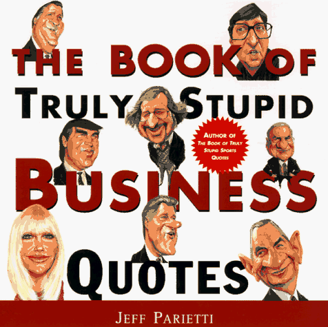 Book of Truly Stupid Business Quotes   1997 9780062735072 Front Cover