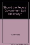 Should the Federal Government Sell Electricity? N/A 9780160493072 Front Cover