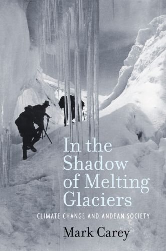 In the Shadow of Melting Glaciers Climate Change and Andean Society  2010 9780195396072 Front Cover