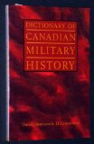 Dictionary of Canadian Military History  N/A 9780195411072 Front Cover