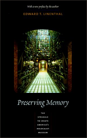 Preserving Memory The Struggle to Create America's Holocaust Museum  2001 9780231124072 Front Cover