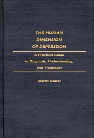 Human Dimension of Depression A Practical Guide to Diagnosis, Understanding, and Treatment  1992 9780275940072 Front Cover