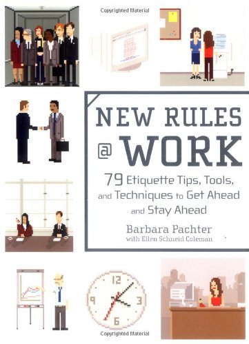 New Rules @ Work 79 Etiquette Tips, Tools, and Techniques to Get Ahead and Stay Ahead  2006 9780735204072 Front Cover